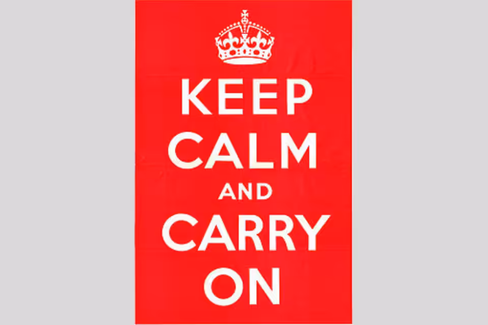 Keep calm and carry on